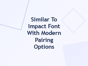 Free Fonts Similar to Impact with Modern Pairing Options
