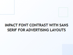 Impact Font Contrast with Sans-Serif Typography for Bold Advertising Layouts