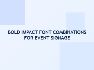 Best Impact Font Pairings for Bold Event Signage and Posters